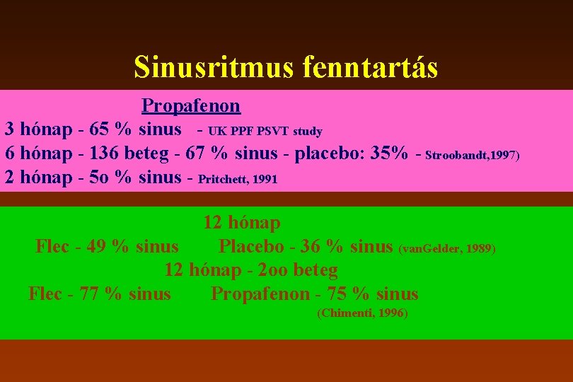 Sinusritmus fenntartás Propafenon 3 hónap - 65 % sinus - UK PPF PSVT study