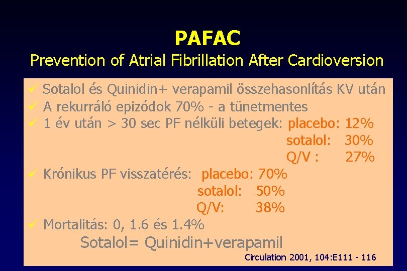 PAFAC Prevention of Atrial Fibrillation After Cardioversion ü Sotalol és Quinidin+ verapamil összehasonlítás KV