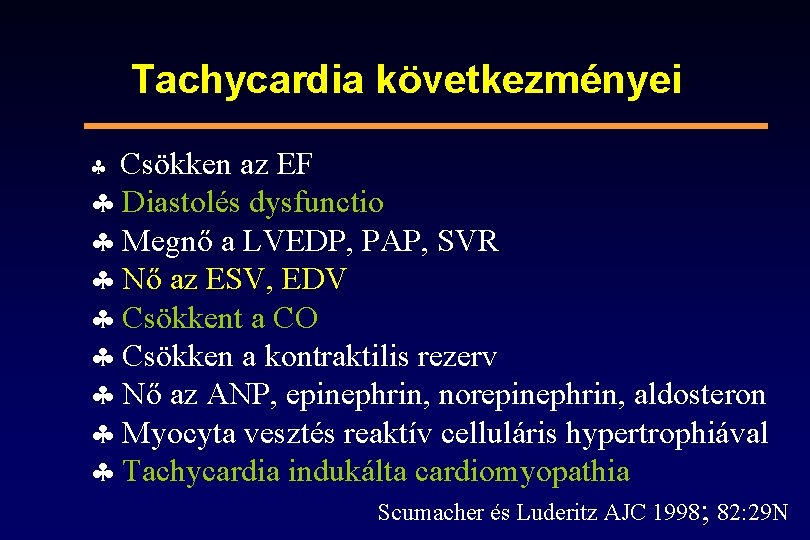 Tachycardia következményei Csökken az EF § Diastolés dysfunctio § Megnő a LVEDP, PAP, SVR