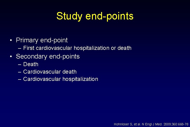 Study end-points • Primary end-point – First cardiovascular hospitalization or death • Secondary end-points