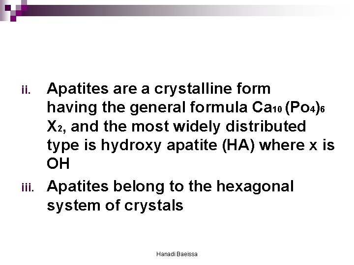 ii. iii. Apatites are a crystalline form having the general formula Ca 10 (Po