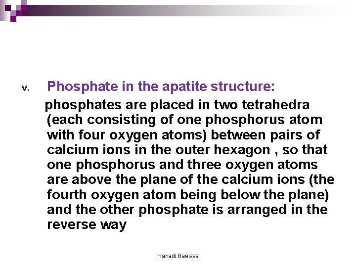 v. Phosphate in the apatite structure: phosphates are placed in two tetrahedra (each consisting