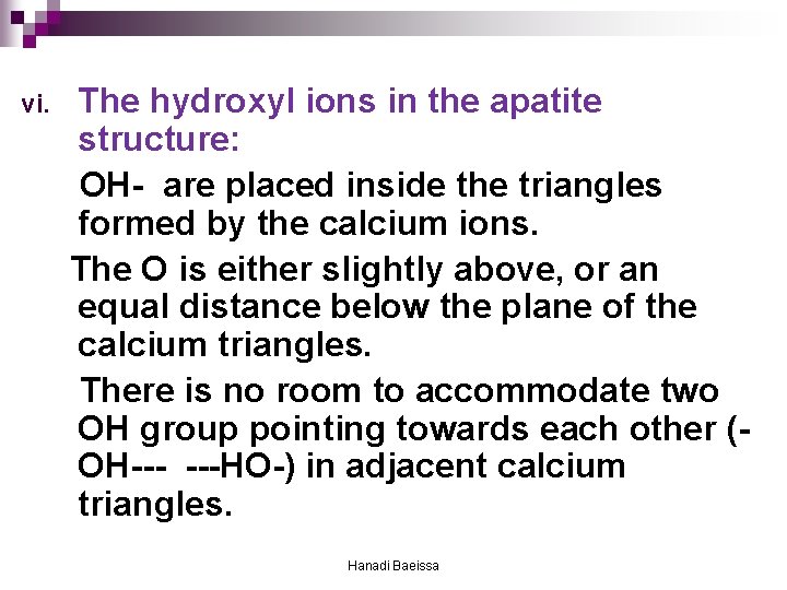 vi. The hydroxyl ions in the apatite structure: OH- are placed inside the triangles