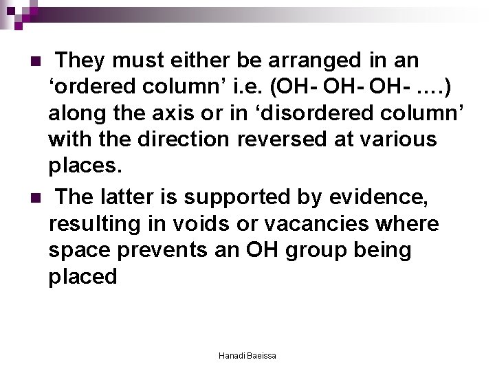 They must either be arranged in an ‘ordered column’ i. e. (OH- OH- ….