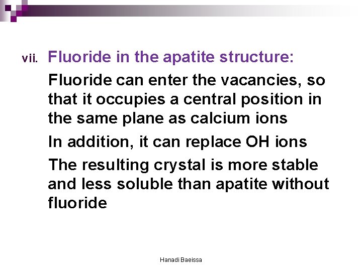 vii. Fluoride in the apatite structure: Fluoride can enter the vacancies, so that it