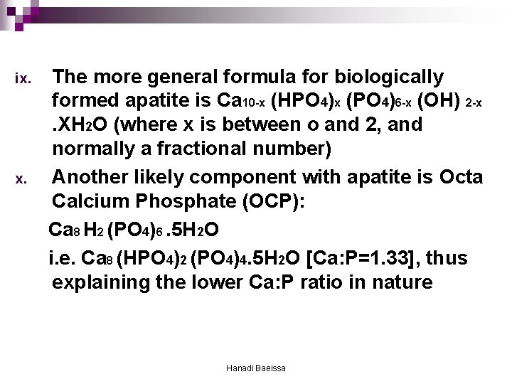 ix. The more general formula for biologically formed apatite is Ca 10 -x (HPO