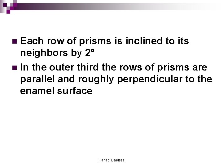 Each row of prisms is inclined to its neighbors by 2° n In the