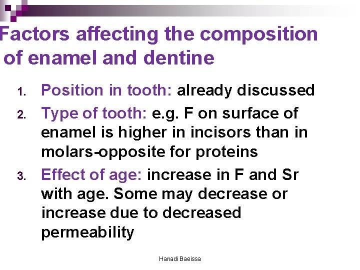 Factors affecting the composition of enamel and dentine 1. 2. 3. Position in tooth: