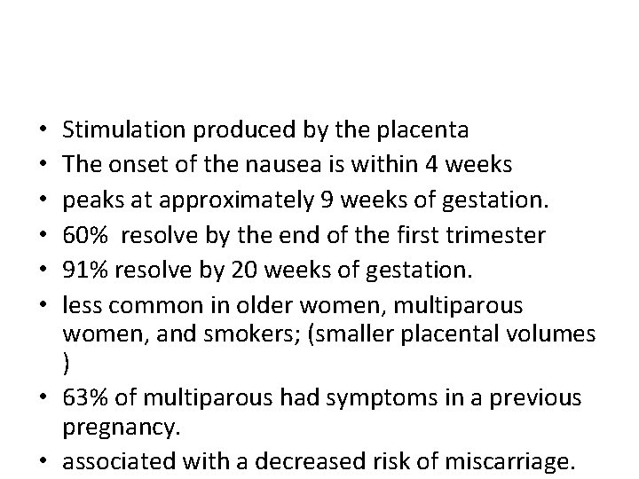 Stimulation produced by the placenta The onset of the nausea is within 4 weeks