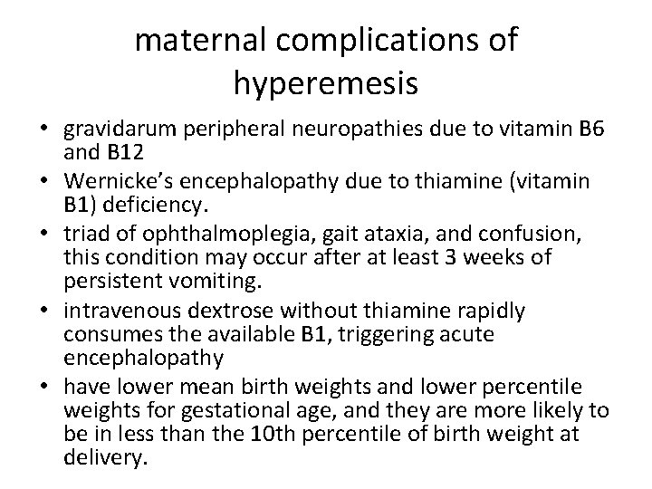 maternal complications of hyperemesis • gravidarum peripheral neuropathies due to vitamin B 6 and