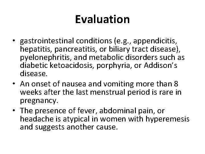 Evaluation • gastrointestinal conditions (e. g. , appendicitis, hepatitis, pancreatitis, or biliary tract disease),