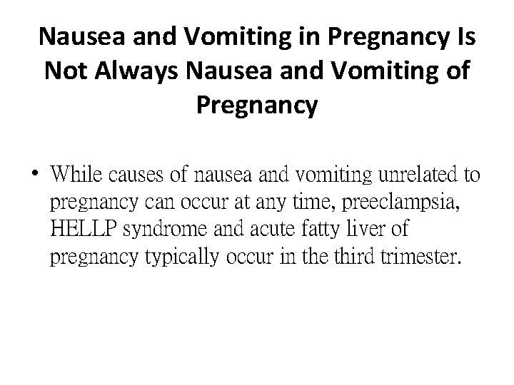 Nausea and Vomiting in Pregnancy Is Not Always Nausea and Vomiting of Pregnancy •