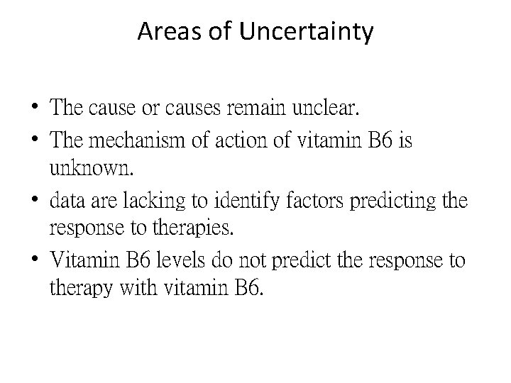 Areas of Uncertainty • The cause or causes remain unclear. • The mechanism of