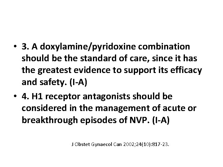  • 3. A doxylamine/pyridoxine combination should be the standard of care, since it