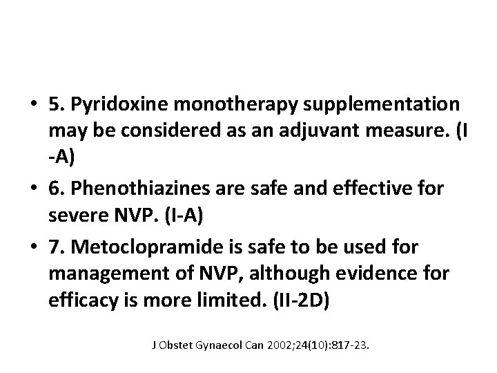  • 5. Pyridoxine monotherapy supplementation may be considered as an adjuvant measure. (I