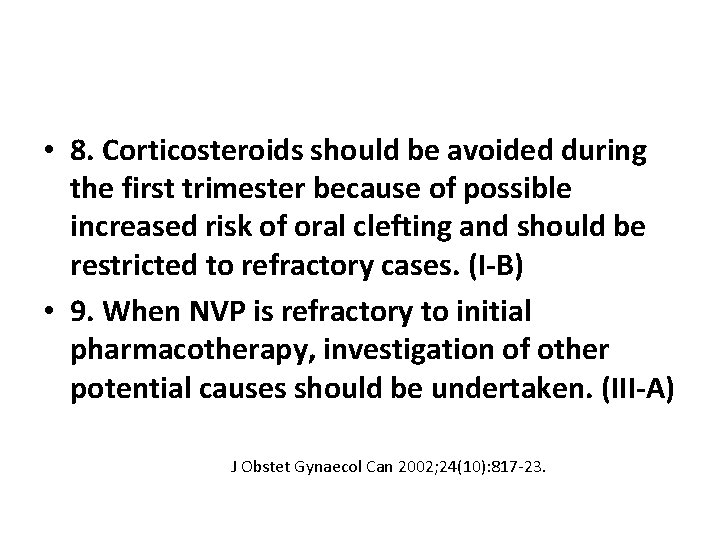  • 8. Corticosteroids should be avoided during the first trimester because of possible