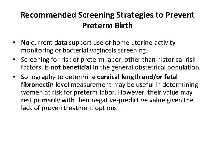 Recommended Screening Strategies to Prevent Preterm Birth • No current data support use of