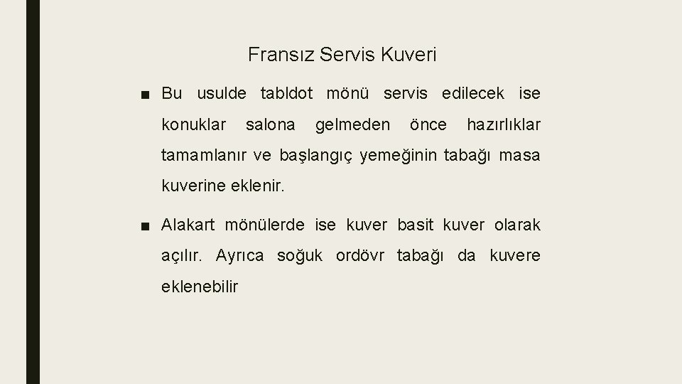 Fransız Servis Kuveri ■ Bu usulde tabldot mönü servis edilecek ise konuklar salona gelmeden