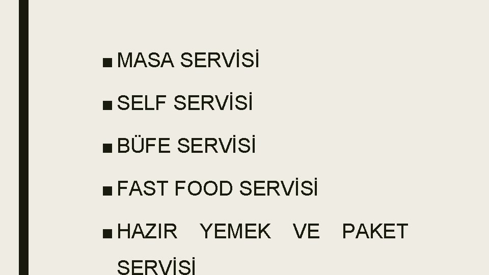 ■ MASA SERVİSİ ■ SELF SERVİSİ ■ BÜFE SERVİSİ ■ FAST FOOD SERVİSİ ■