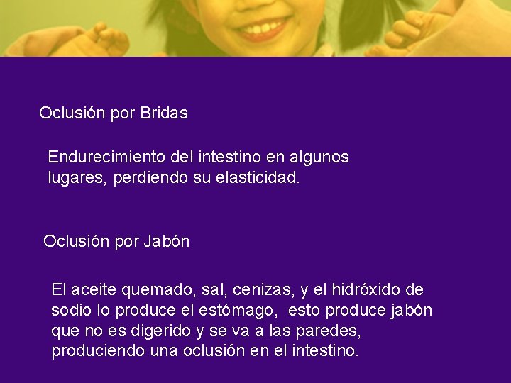 Oclusión por Bridas Endurecimiento del intestino en algunos lugares, perdiendo su elasticidad. Oclusión por