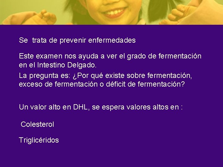 Se trata de prevenir enfermedades Este examen nos ayuda a ver el grado de