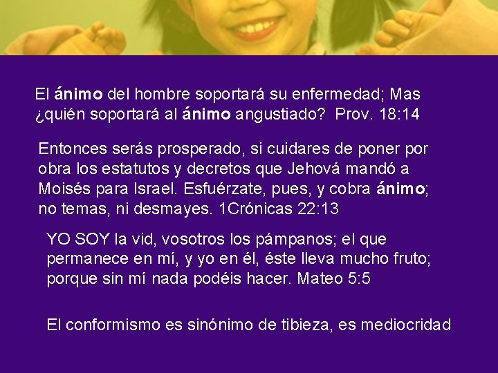 El ánimo del hombre soportará su enfermedad; Mas ¿quién soportará al ánimo angustiado? Prov.
