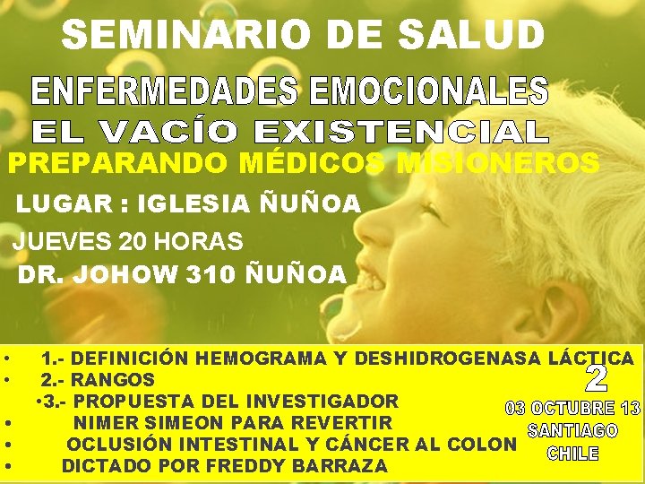 SEMINARIO DE SALUD PREPARANDO MÉDICOS MISIONEROS LUGAR : IGLESIA ÑUÑOA JUEVES 20 HORAS DR.