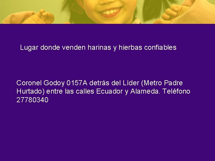 Lugar donde venden harinas y hierbas confiables Coronel Godoy 0157 A detrás del Líder