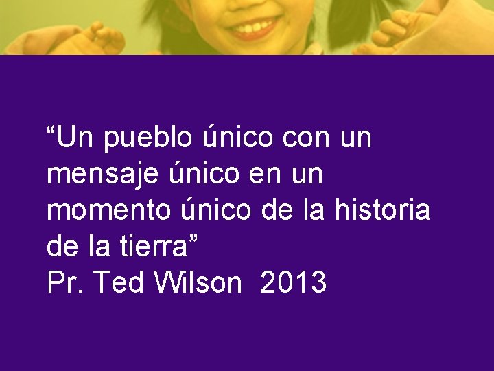 “Un pueblo único con un mensaje único en un momento único de la historia