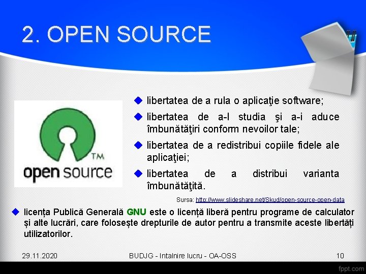 2. OPEN SOURCE libertatea de a rula o aplicaţie software; libertatea de a-l studia