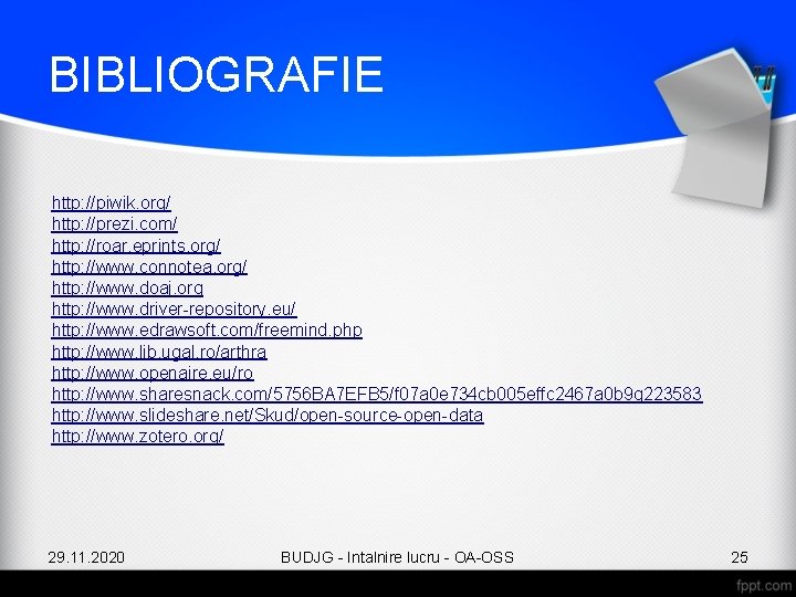 BIBLIOGRAFIE http: //piwik. org/ http: //prezi. com/ http: //roar. eprints. org/ http: //www. connotea.