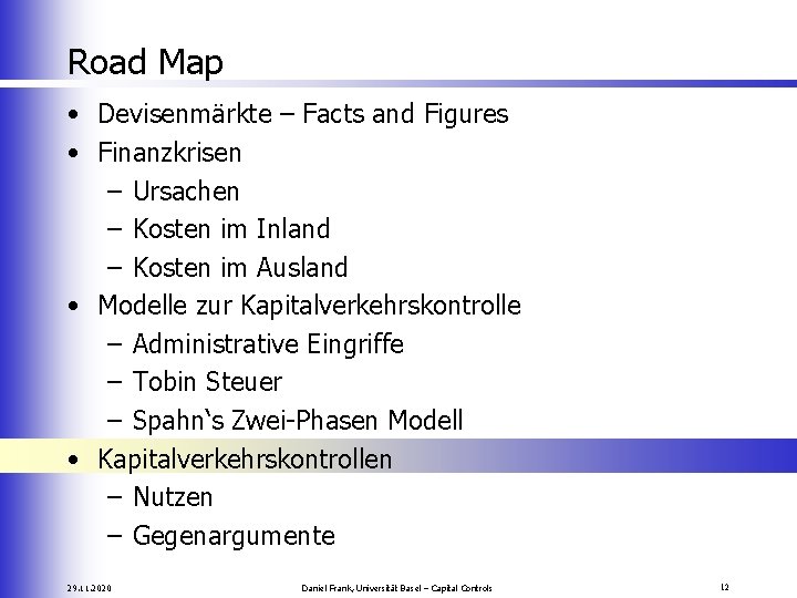 Road Map • Devisenmärkte – Facts and Figures • Finanzkrisen – Ursachen – Kosten