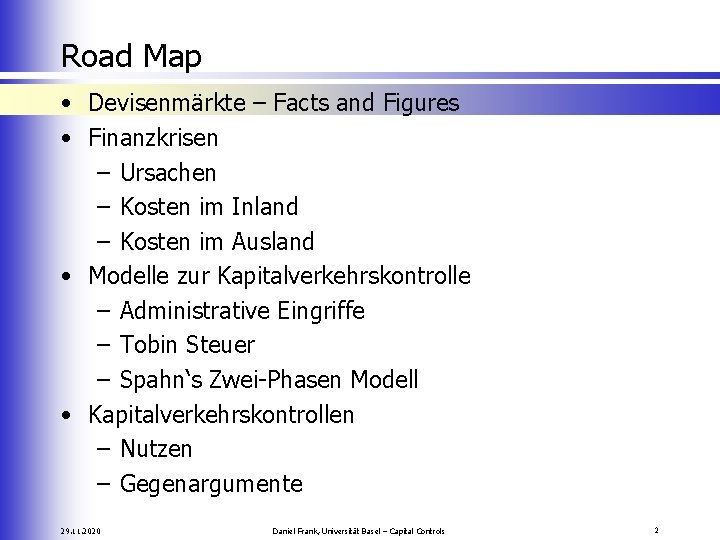 Road Map • Devisenmärkte – Facts and Figures • Finanzkrisen – Ursachen – Kosten