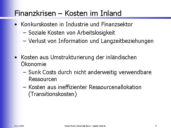 Finanzkrisen – Kosten im Inland • Konkurskosten in Industrie und Finanzsektor – Soziale Kosten