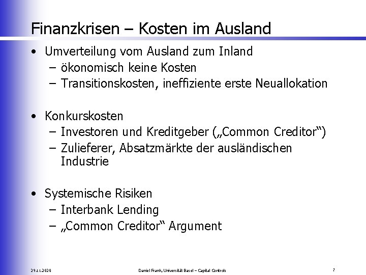 Finanzkrisen – Kosten im Ausland • Umverteilung vom Ausland zum Inland – ökonomisch keine