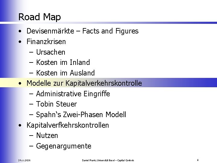 Road Map • Devisenmärkte – Facts and Figures • Finanzkrisen – Ursachen – Kosten