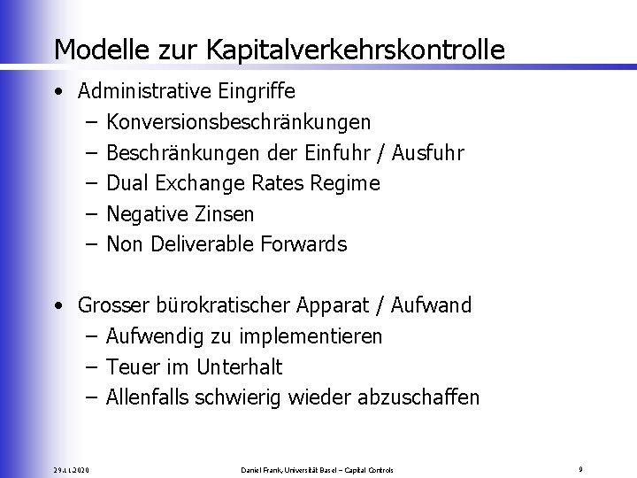 Modelle zur Kapitalverkehrskontrolle • Administrative Eingriffe – Konversionsbeschränkungen – Beschränkungen der Einfuhr / Ausfuhr