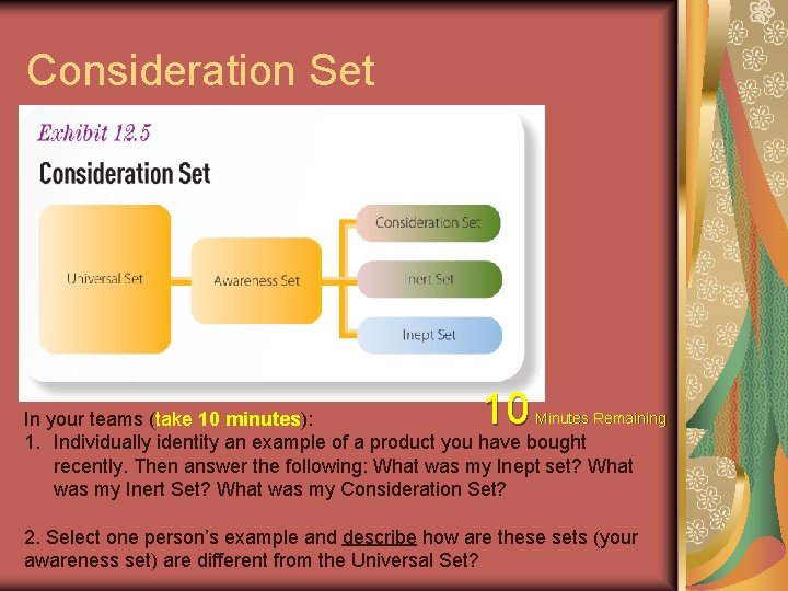 Consideration Set 10 Minutes Remaining In your teams (take 10 minutes): 1. Individually identity Consideration Set 10 Minutes Remaining In your teams (take 10 minutes): 1. Individually identity