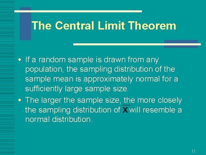 The Central Limit Theorem w If a random sample is drawn from any population,