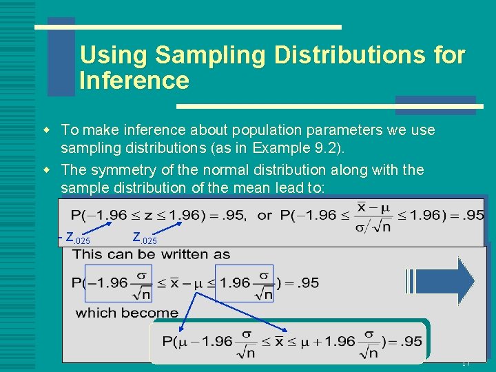 Using Sampling Distributions for Inference w To make inference about population parameters we use