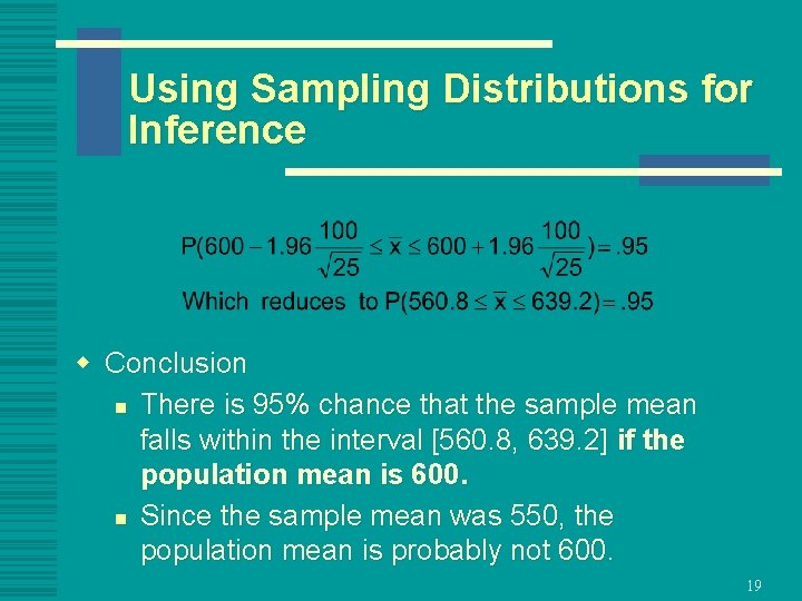 Using Sampling Distributions for Inference w Conclusion n There is 95% chance that the