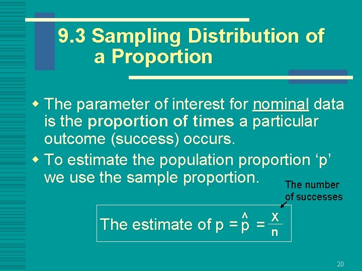 9. 3 Sampling Distribution of a Proportion w The parameter of interest for nominal