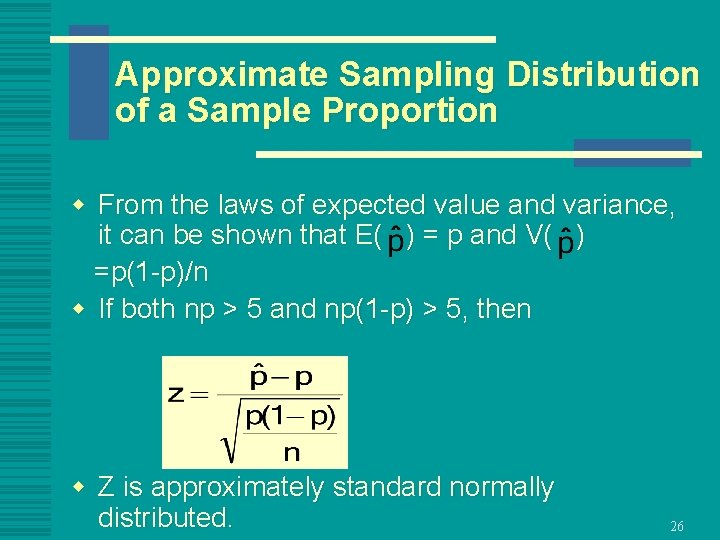 Approximate Sampling Distribution of a Sample Proportion w From the laws of expected value