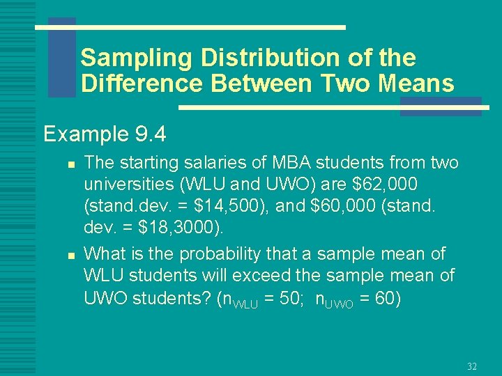 Sampling Distribution of the Difference Between Two Means Example 9. 4 n n The