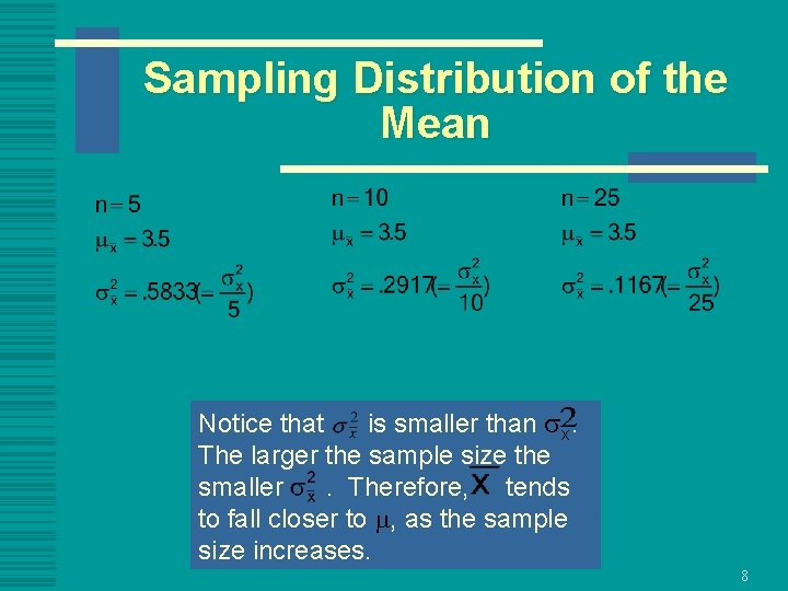 Sampling Distribution of the Mean Notice that is smaller than. sx. The larger the