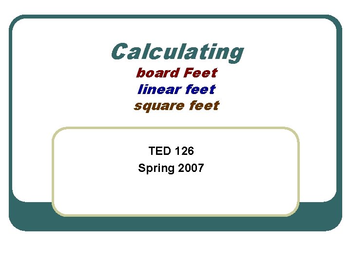Calculating Board Feet Linear Feet Square Feet Ted