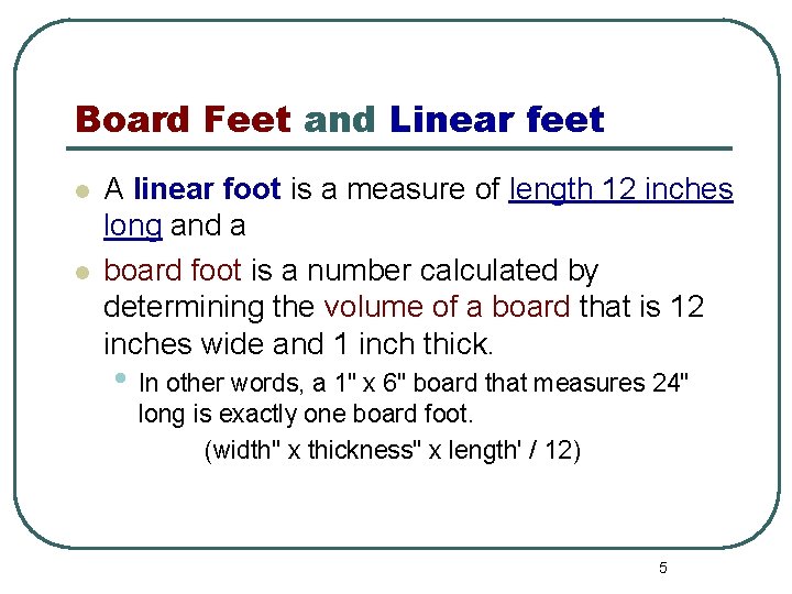 Board Feet and Linear feet l l A linear foot is a measure of