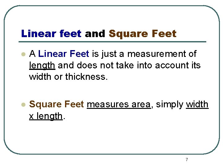 Linear feet and Square Feet l A Linear Feet is just a measurement of