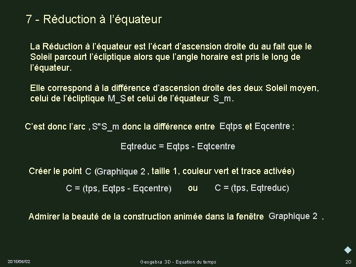 7 - Réduction à l’équateur La Réduction à l’équateur est l’écart d’ascension droite du