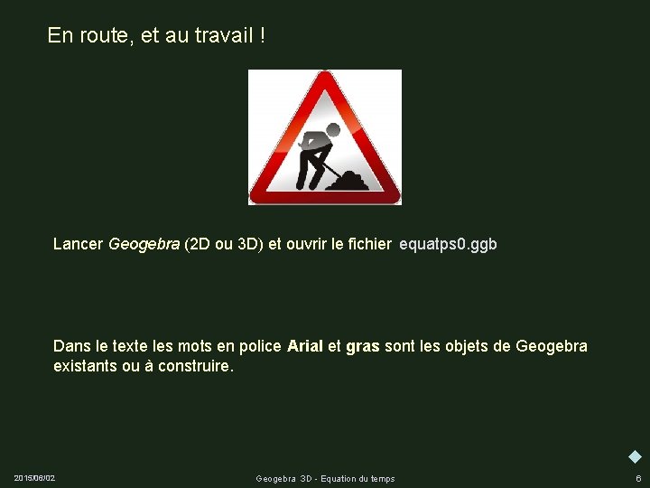 En route, et au travail ! Lancer Geogebra (2 D ou 3 D) et